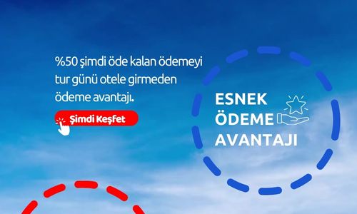 %50 şimdi öde kalan ödemeyi tur günü otele girmeden ödeme avantajı.